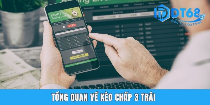 Tổng quan về kèo chấp 3 trái 