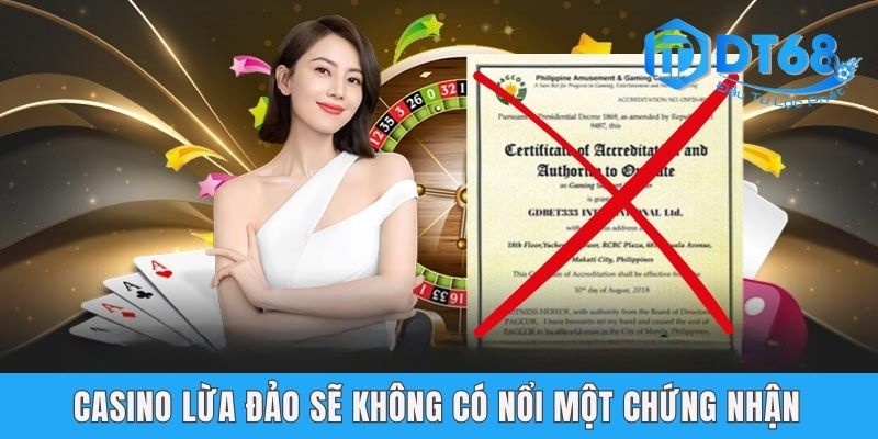 Casino lừa đảo sẽ không có nổi một chứng nhận