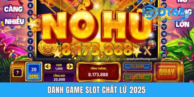Top 3 Game Nổ Hũ Tặng Tiền Dt68 Đáng Để Thử Nhất 2025 Danh game slot chất lừ 2025