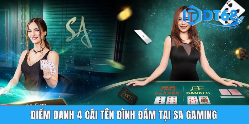 SA Gaming - Thiên Đường Casino Được Yêu Thích Tại DT68 Điểm danh 4 cái tên đình đám tại sảnh SA