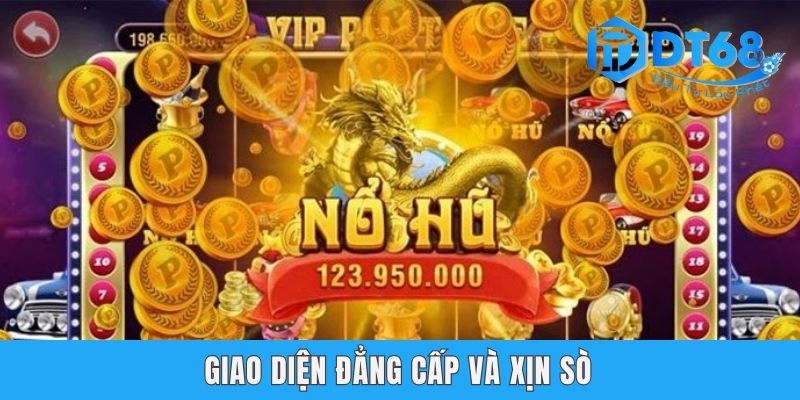 Top 3 Game Nổ Hũ Tặng Tiền Dt68 Đáng Để Thử Nhất 2025 Giao diện đẳng cấp và xịn sò