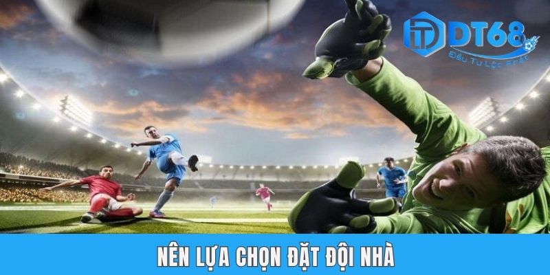 Kèo Châu Âu | Cách Đọc & 3 Kinh Nghiệm Bắt Chuẩn Từ DT68 Nên lựa chọn đặt đội nhà