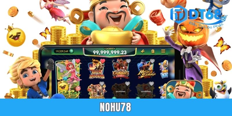 Nohu78 DT68 - Khám Phá Game Slot Đỉnh Cao Thị Trường 2025