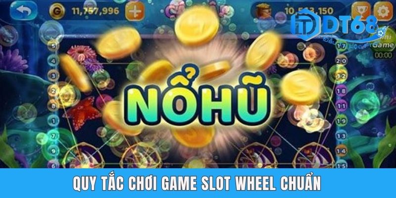 Quy tắc chơi game slot Wheel chuẩn