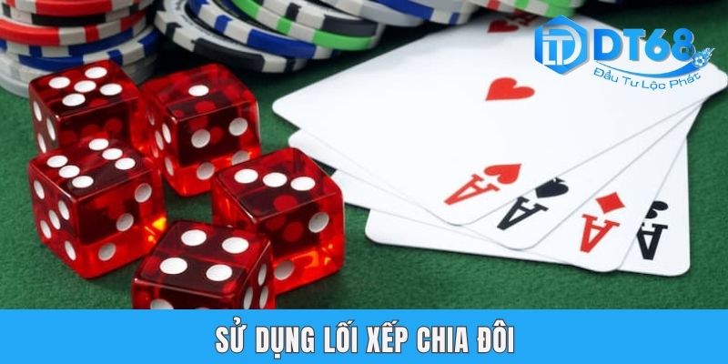 Game Bài Mậu Binh DT68 | Cách Chơi & 3 Mẹo Hay Từ Bậc Thầy Sử dụng lối xếp chia đôi
