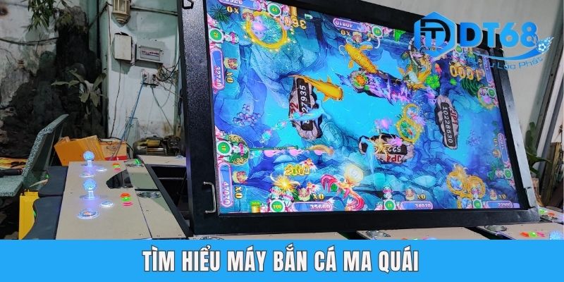 Tìm hiểu máy bắn cá ma quái